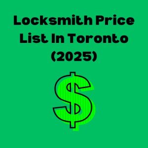 Locksmith Price List In Toronto (2025)